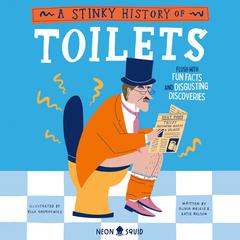 A Stinky History of Toilets: Flush with Fun Facts and Disgusting Discoveries Audiobook, by Katie Nelson