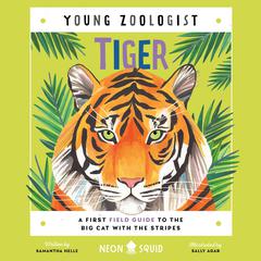 Tiger (Young Zoologist): A First Field Guide to the Big Cat with the Stripes Audiobook, by Samantha Helle