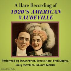 A Rare Recording of 1920's American Vaudeville Audibook, by Steve Porter
