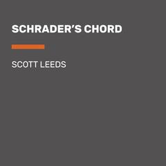 Schraders Chord: A Novel Audiobook, by Scott Leeds