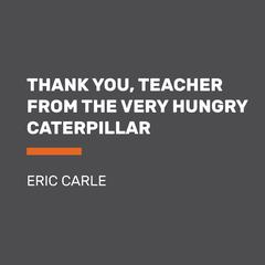 Thank You, Teacher from The Very Hungry Caterpillar Audiobook, by Eric Carle