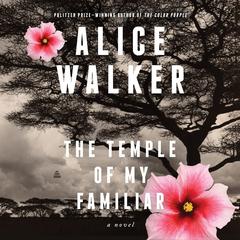 The Temple of My Familiar: A Novel Audiobook, by Alice Walker
