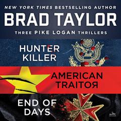 Brad Taylors Pike Logan Collection: A Collection of Hunter Killer, American Traitor, and End of Days Audiobook, by Brad Taylor