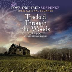 Tracked Through the Woods Audiobook, by Laura Scott