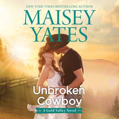 Unbroken Cowboy Audiobook, by Maisey Yates