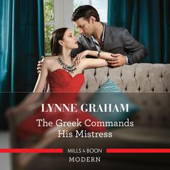 The Greek Commands His Mistress Audiobook, by Lynne Graham