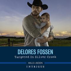 Targeted in Silver Creek Audiobook, by Delores Fossen