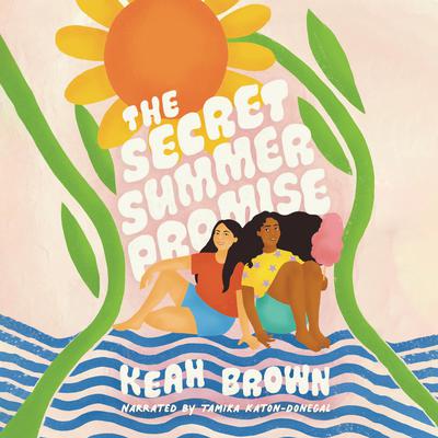 The Secret Summer Promise Audiobook, by Keah Brown