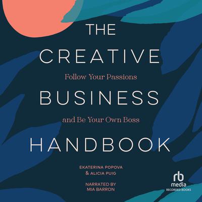 The Creative Business Handbook: Follow Your Passions and Be Your Own Boss Audiobook, by Ekaterina Popova