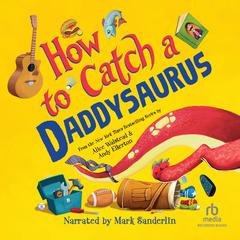 How to Catch a Daddysaurus Audiobook, by Alice Walstead