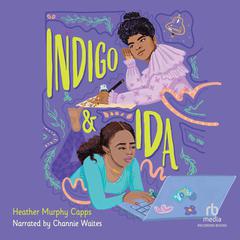 Indigo and Ida Audiobook, by Heather Murphy Capps