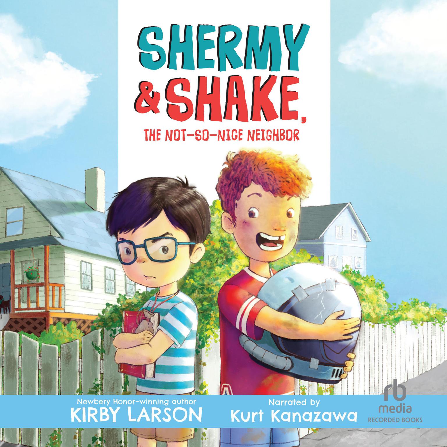 Shermy and Shake, The Not-so-Nice Neighbor Audiobook, by Kirby Larson