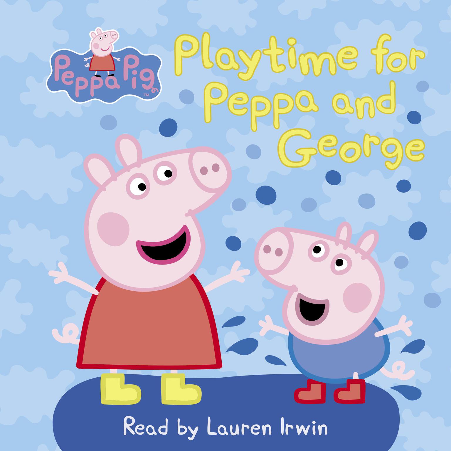 Play Time for Peppa and George (Peppa Pig) Audiobook, by Meredith Rusu