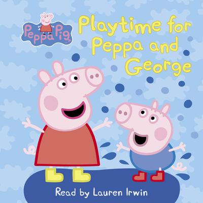 Play Time for Peppa and George (Peppa Pig) Audiobook, by Meredith Rusu