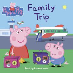 Family Trip (Peppa Pig) Audiobook, by Neville Astley