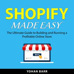 Shopify Made Easy Audiobook, by Yohan Barr