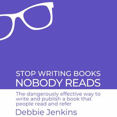Stop Writing Books Nobody Reads Audiobook, by Debbie Jenkins