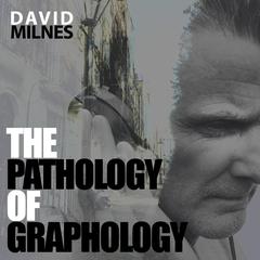 The Pathology of Graphology Audiobook, by David Milnes