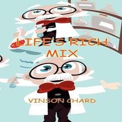 Life's Rich Mix Audiobook, by Vinson Chard