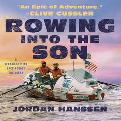 Rowing Into The Son Audiobook, by Jordan Hanssen