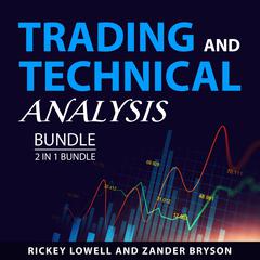 Trading and Technical Analysis Bundle, 2 in 1 Bundle Audiobook, by Rickey Lowell