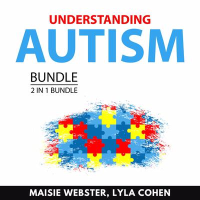 Understanding Autism Bundle, 2 in 1 Bundle Audiobook, by Lyla Cohen