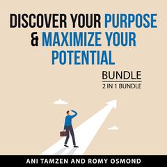 Discover Your Purpose & Maximize Your Potential Bundle, 2 in 1 Bundle Audiobook, by Ani Tamzen
