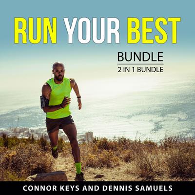 Run Your Best Bundle, 2 in 1 Bundle Audiobook, by Connor Keys