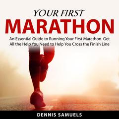 Your First Marathon Audiobook, by Dennis Samuels
