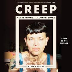 Creep: Accusations and Confessions Audiobook, by Myriam Gurba