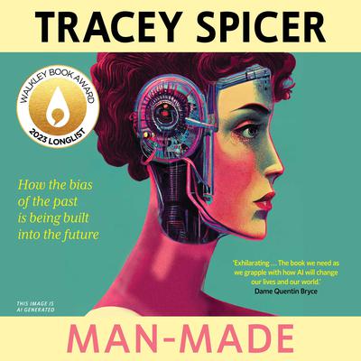 Man-Made: How the bias of the past is being built into the future Audiobook, by Tracey Spicer