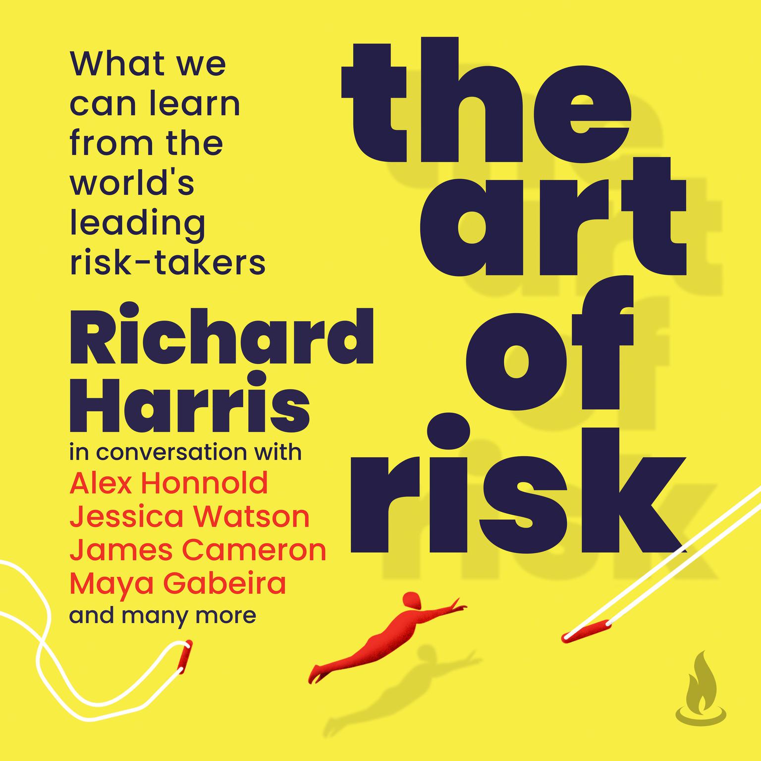 The Art of Risk: What we can learn from the worlds leading risk-takers Audiobook, by Richard Harris