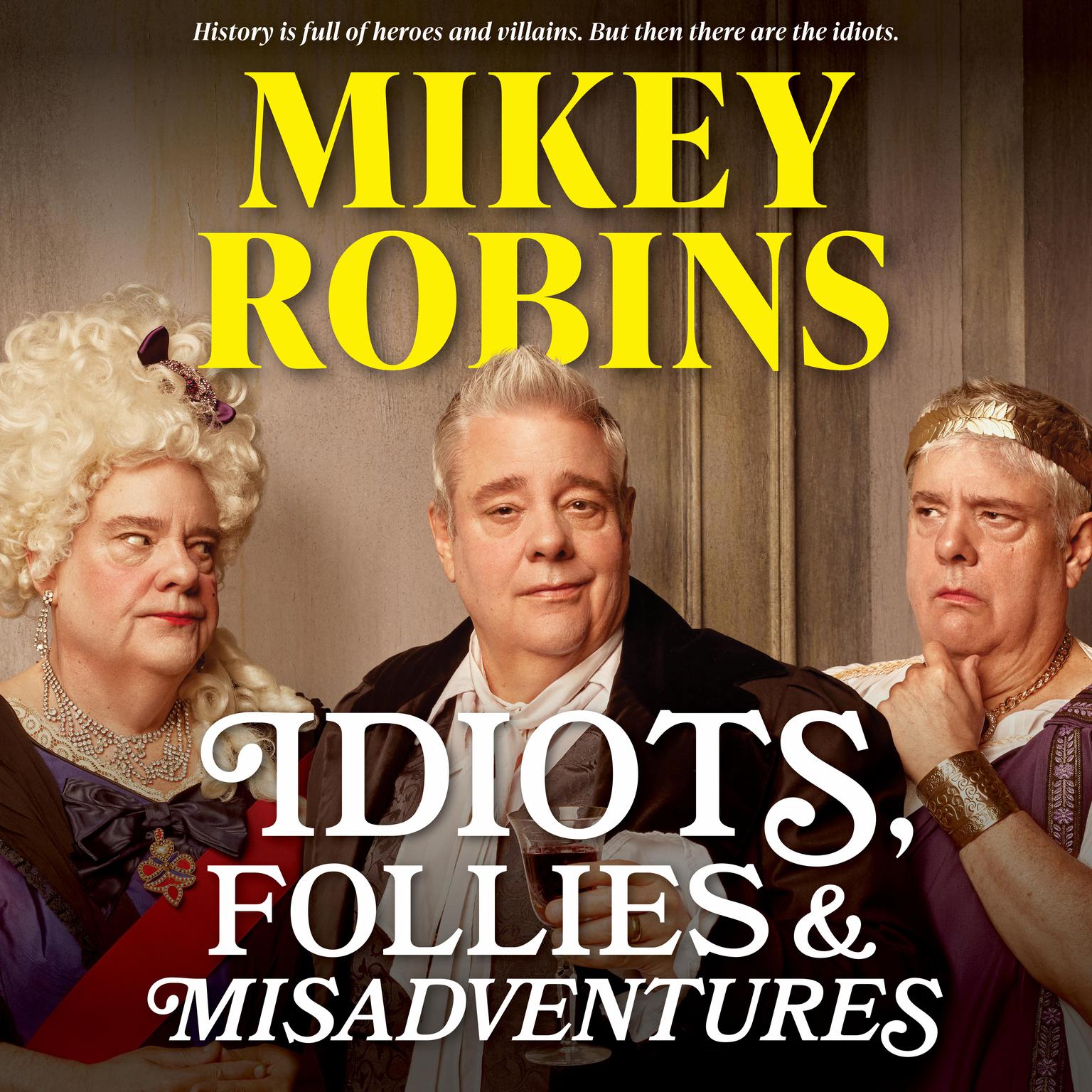 Idiots, Follies and Misadventures Audiobook, by Mikey Robins