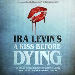 A Kiss Before Dying Audiobook, by Ira Levin