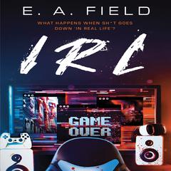 IRL Audiobook, by E.A. Field