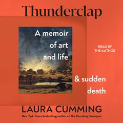 Thunderclap: A Memoir of Art and Life and Sudden Death Audiobook, by Laura Cumming