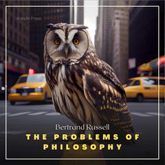 The Problems of Philosophy Audiobook, by Bertrand Russell