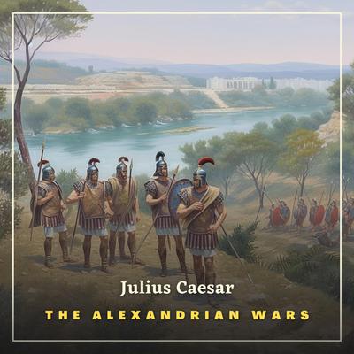 The Alexandrian Wars Audiobook, by Julius Caesar