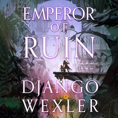 Emperor of Ruin Audiobook, by Django Wexler