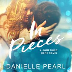 In Pieces Audiobook, by Danielle Pearl