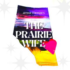 The Prairie Wife Audiobook, by Arthur Stringer