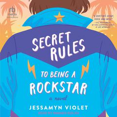 Secret Rules to Being a Rockstar Audiobook, by Jessamyn Violet