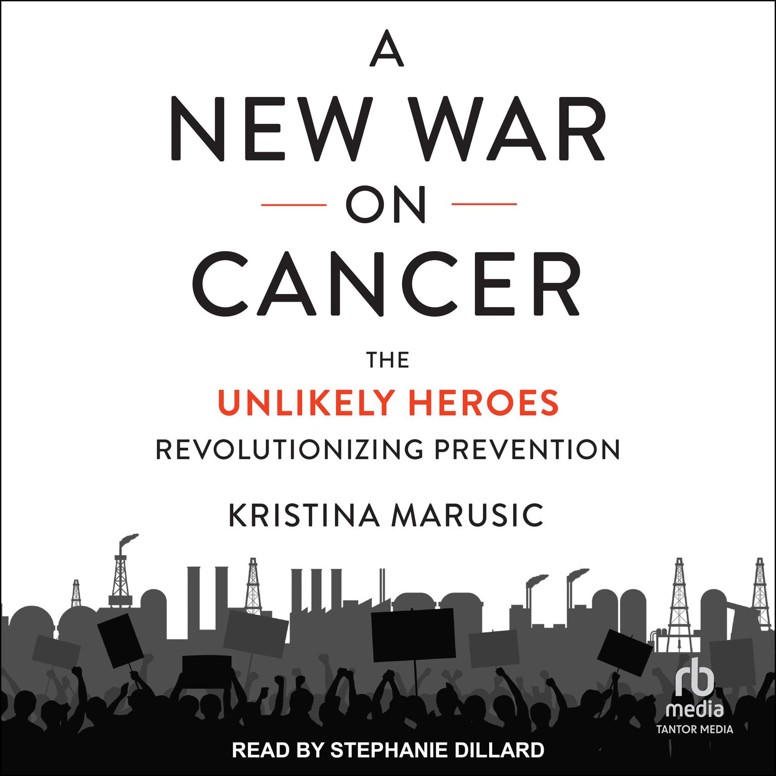 A New War on Cancer: The Unlikely Heroes Revolutionizing Prevention Audiobook, by Kristina Marusic