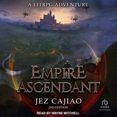 Empire Ascendant, 2nd edition Audiobook, by Jez Cajiao