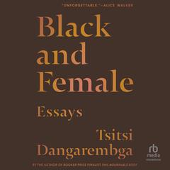 Black and Female: Essays Audiobook, by Tsitsi Dangarembga