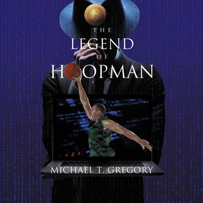 The Legend of Hoopman Audiobook, by Michael T. Gregory