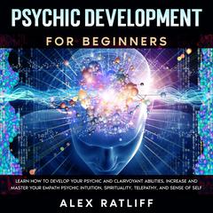 Psychic Development for Beginners Audiobook, by Alex Ratliff