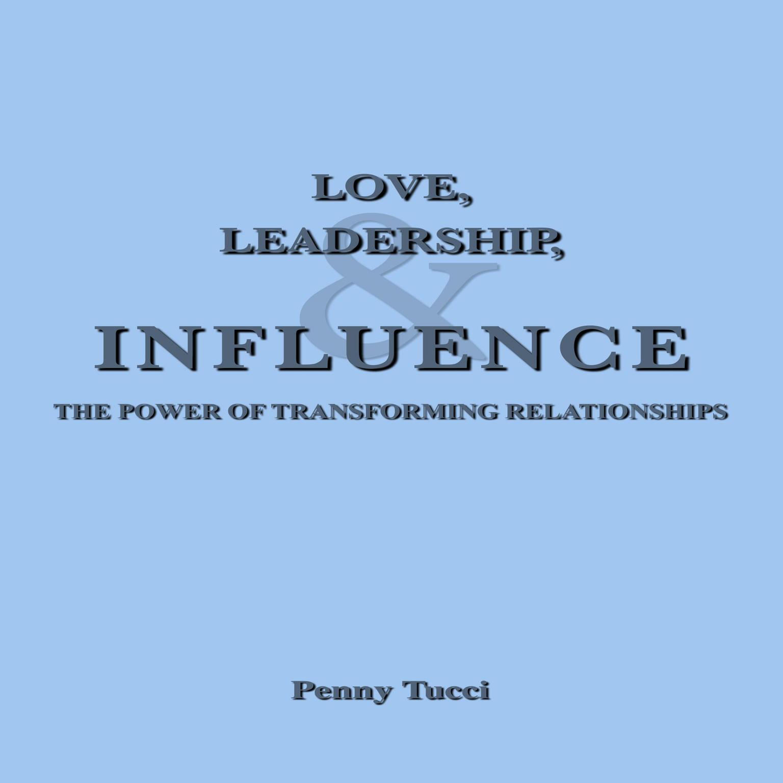 Love, Leadership, and Influence Audiobook, by Penny Tucci