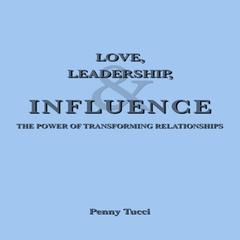 Love, Leadership, and Influence Audiobook, by Penny Tucci