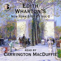 Edith Whartons New York Stories Vol. 2 Audiobook, by Edith Wharton